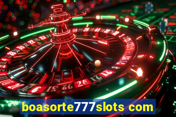 boasorte777slots com